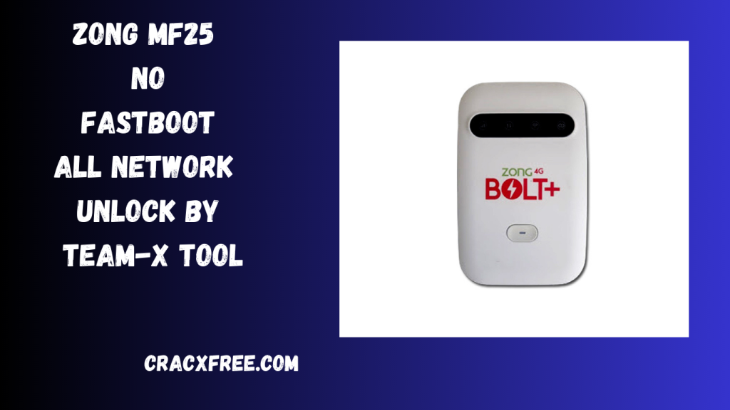 Zong MF25 No Fastboot All Network Unlock by Team-X Tool